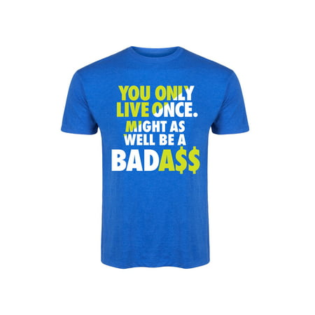You Only Live Once Badass-Mens Short Sleeve Tee