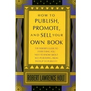 How to Publish, Promote, and Sell Your Own Book (Paperback)