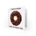 thumbnail image 2 of I Donut Know How To Thank You Thanks Doughnut Funny Greetings Card Plus Envelope Blank inside, 2 of 3