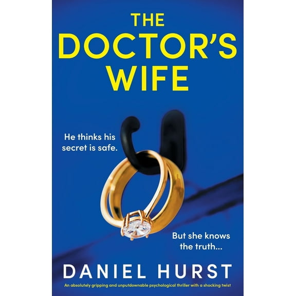 Pre-Owned The Doctor's Wife: An absolutely gripping and unputdownable psychological thriller with a shocking twist (Paperback) 1803149418 9781803149417