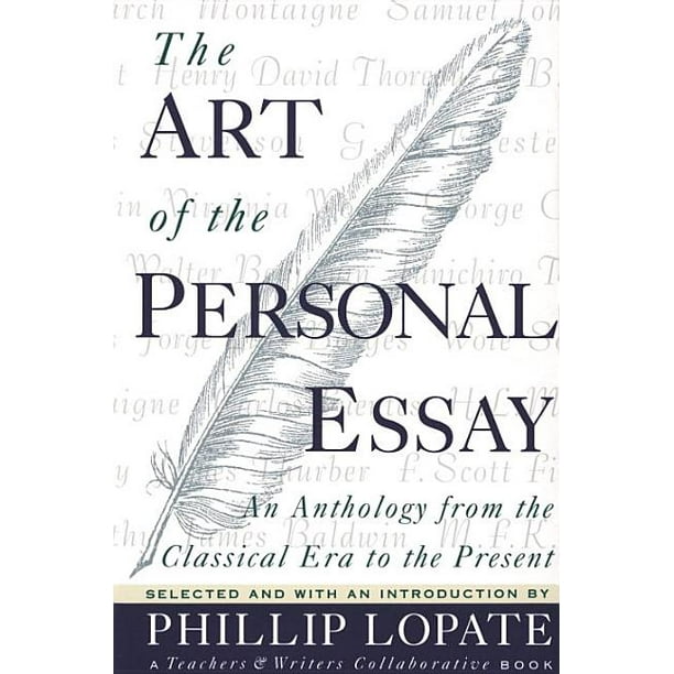 The Art of the Personal Essay : An Anthology from the Classical Era to