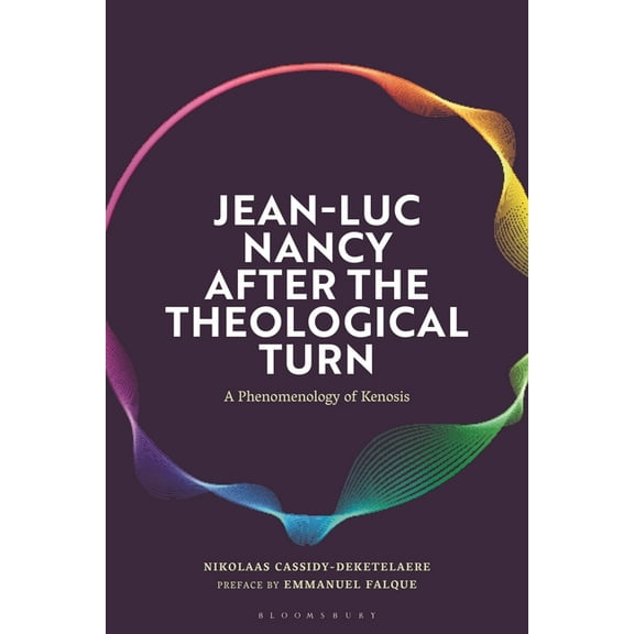 Jean-Luc Nancy After the Theological Turn: A Phenomenology of Kenosis, (Hardcover)