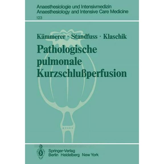 Anaesthesiologie Und Intensivmedizin Ana Pathologische Pulmonale KurzschluÃperfusion: Theoretische, Klinische Und Tierexperimentelle Untersuchungen Zur Variabili, Book 123, (Paperback)