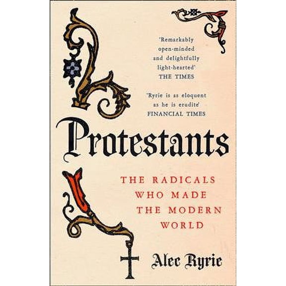 Protestants Alec Ryrie (Paperback)