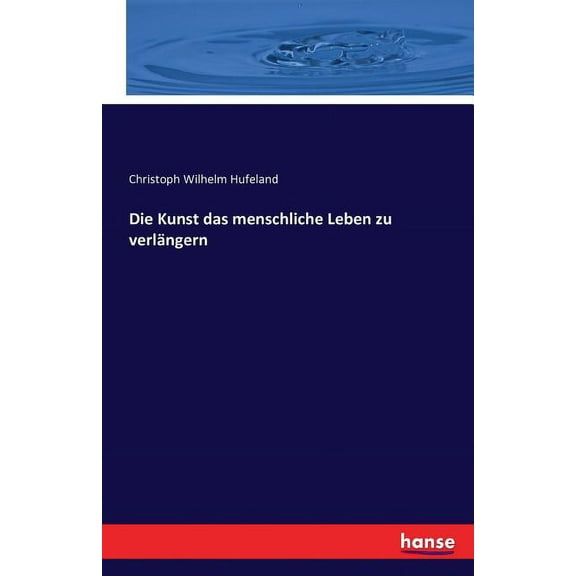 Die Kunst das menschliche Leben zu verlängern (Paperback)