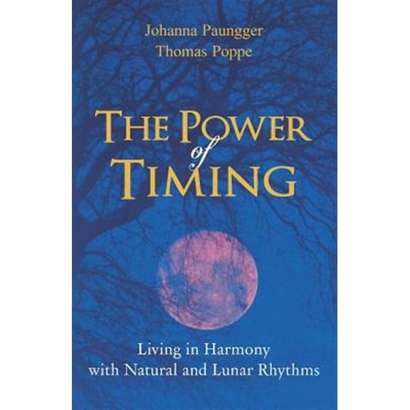 Pre-Owned The Power of Timing: Living in Harmony with Natural and Lunar Cycles (Paperback) 0615760147 9780615760148