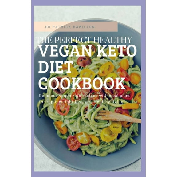 The Perfect Healthy Vegan Keto Diet Cookbook (Paperback)
