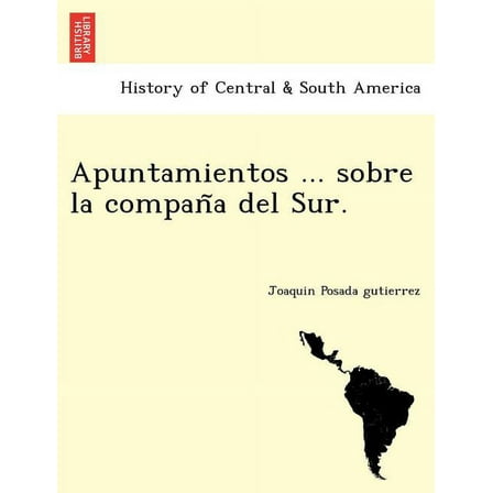 Apuntamientos ... Sobre La Compan a del Sur. (Paperback)