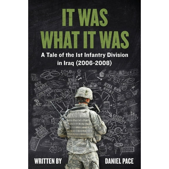 It Was What It Was: A Tale of the 1st Infantry Division in Iraq (2006-2008) (Paperback)