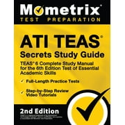 Ati Teas Secrets Study Guide - Teas 6 Complete Study Manual, Full-Length Practice Tests, Review Video Tutorials for the 6th Edition Test of Essential Academic Skills: [2nd Edition] (Paperback)