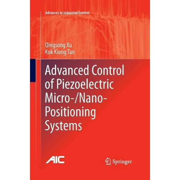 Advances in Industrial Control Advanced Control of Piezoelectric Micro-/Nano-Positioning Systems, (Paperback)