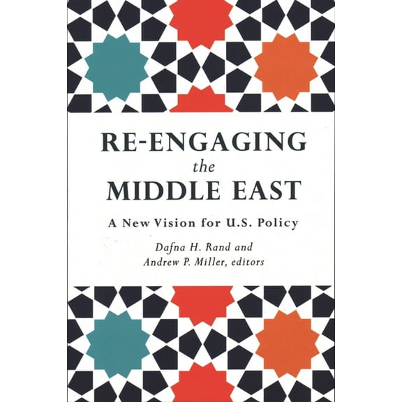 Re-Engaging the Middle East: A New Vision for U.S. Policy, (Paperback)