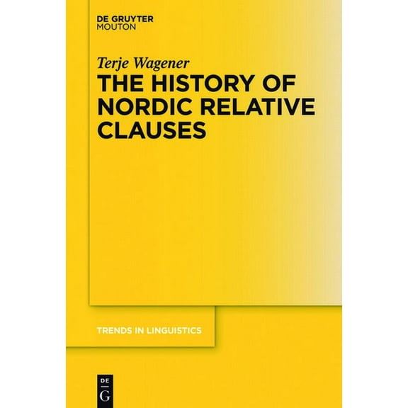 Trends in Linguistics. Studies and Monog The History of Nordic Relative Clauses, Book 304, (Hardcover)