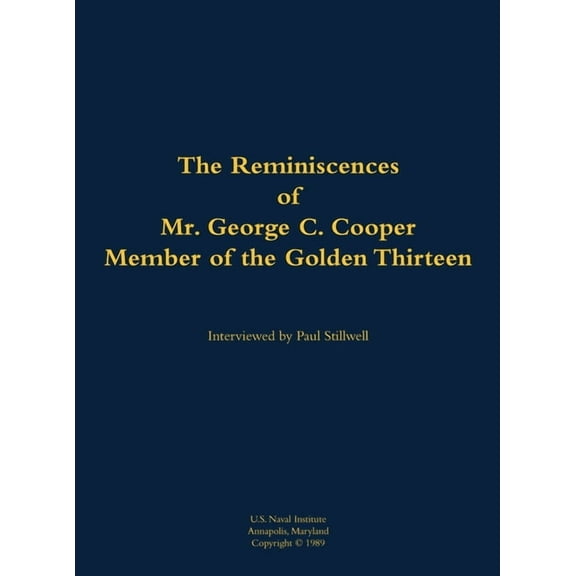 The Reminiscences of Mr. George C. Cooper, Member of the Golden Thirteen: 1916-2002, (Hardcover)