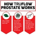 thumbnail image 6 of TruFlow Prostate Health Support Supplement for Men with Beta Sitosterol, Saw Palmetto, and Melatonin to Improve Urinary Flow, Promote Sleep, Support Normal Prostate Size, Force Factor, 60 Softgels, 6 of 15