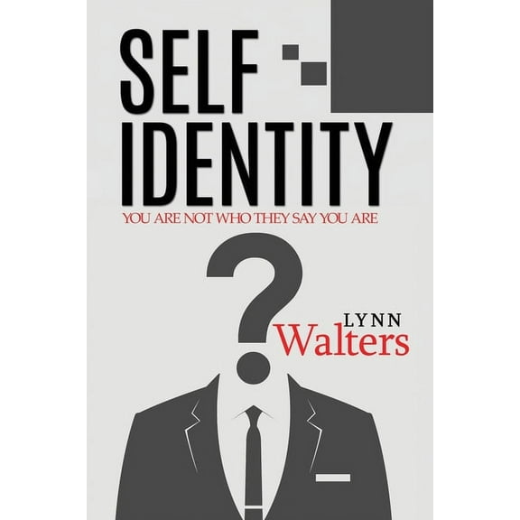 Self Identity : You Are Not Who They Say You Are (Paperback)