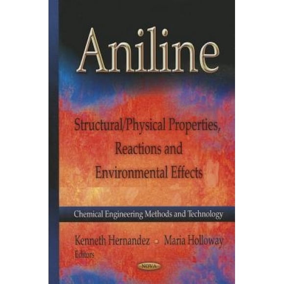 Aniline: Propriétés Structurelles/physicales, Réactions et Effets Environnementaux