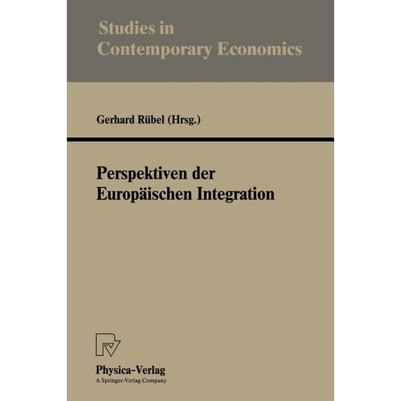 Studies in Contemporary Economics Perspektiven Der EuropÃ¤ischen Integration, (Paperback)