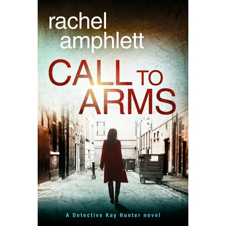 Call to Arms (Detective Kay Hunter crime thriller series, Book 5) - (Best Crime Thriller Series)