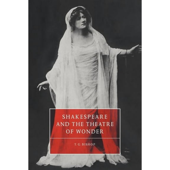 Cambridge Studies in Renaissance Literat Shakespeare and the Theatre of Wonder, Book 9, (Paperback)