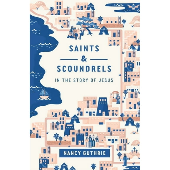 Saints and Scoundrels in the Story of Jesus, (Paperback)