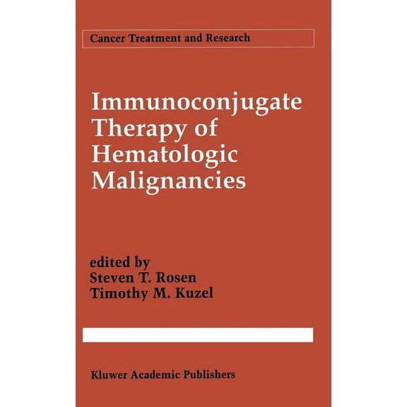 Cancer Treatment and Research Immunoconjugate Therapy of Hematologic Malignancies, Book 68, (Hardcover)
