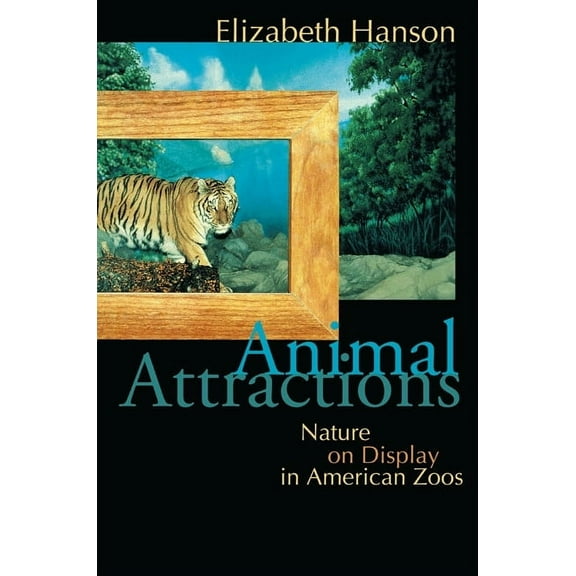 Animal Attractions: Nature on Display in American Zoos, (Paperback)