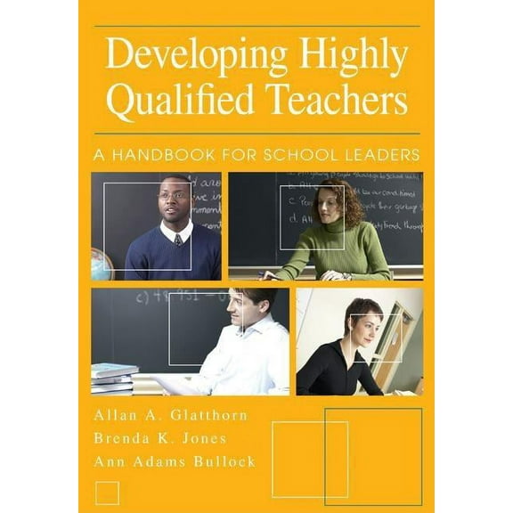 Developing Highly Qualified Teachers: A Handbook for School Leaders, (Paperback)