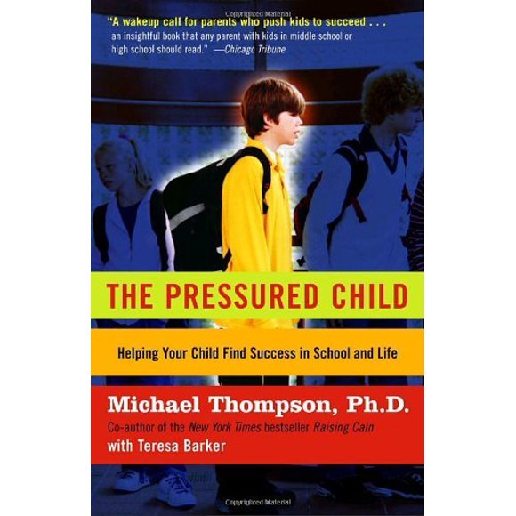The Pressured Child : Freeing Our Kids from Performance Overdrive and Helping Them Find Success in School and Life 9780345450135 Used / Pre-owned