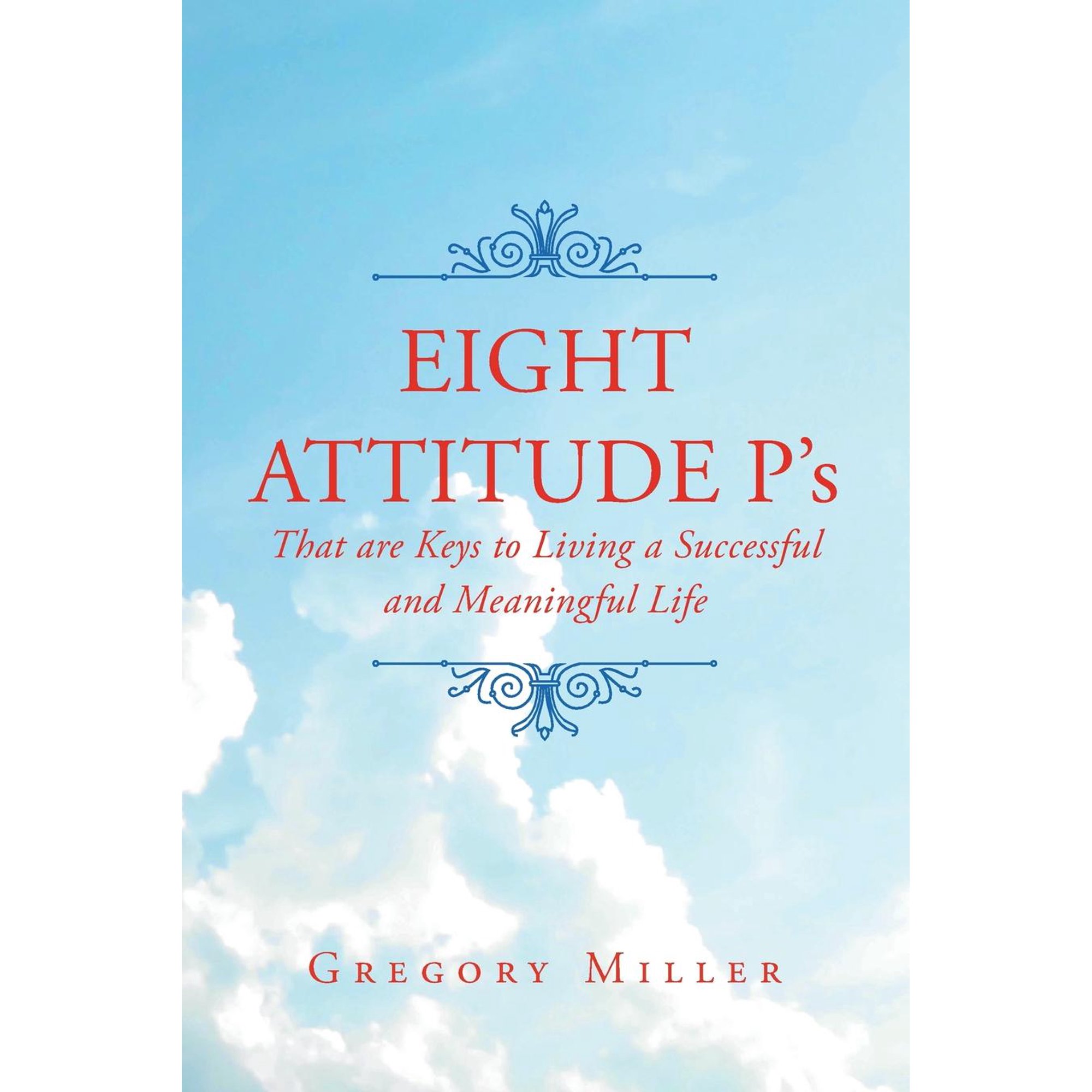 8 Attitude P s That Are Keys to Living a Successful and Meaningful Life (Paperback)
