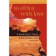 thumbnail image 1 of Pre-Owned To Africa With Love: A Bush Doc's Story (Hardcover) 1577363507 9781577363507, 1 of 1