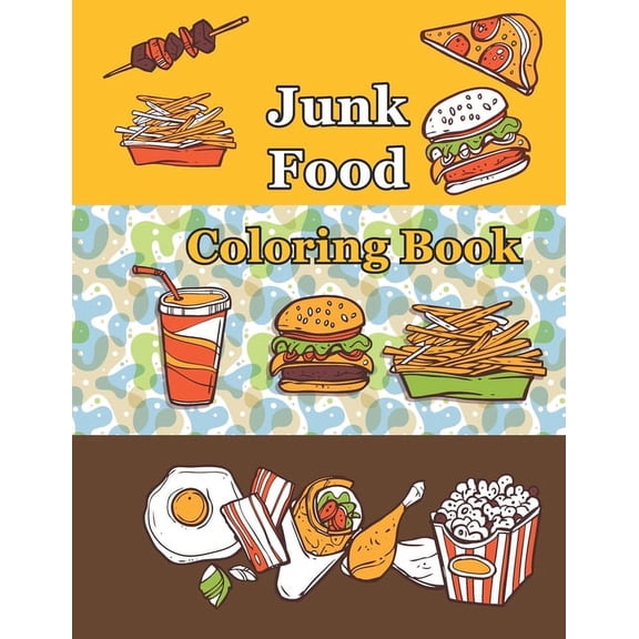 Junk food coloring book: An Adult Coloring book with Fun, Easy, and Relaxing Coloring Pages ( Delicious Food Coloring Bo, (Paperback)