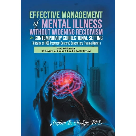 Effective Management of Mental Illness Without Widening Recidivism in Contemporary Correctional Setting: (A Review of Id, (Hardcover)