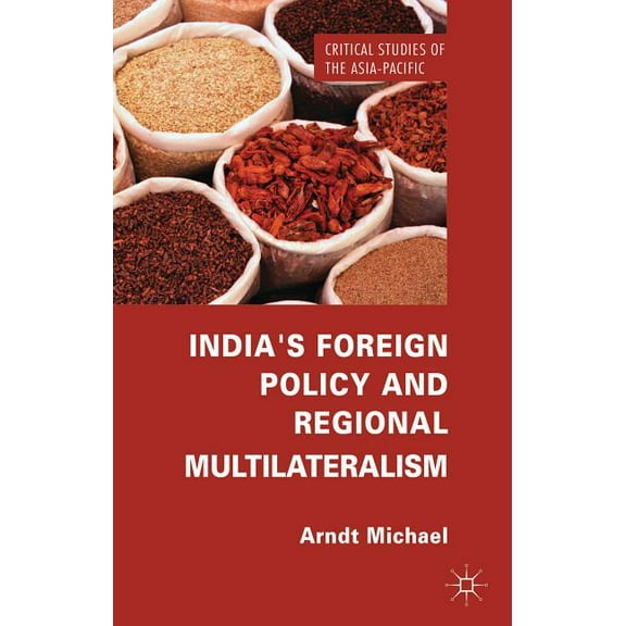 Critical Studies of the Asia-Pacific India's Foreign Policy and Regional Multilateralism, (Hardcover)