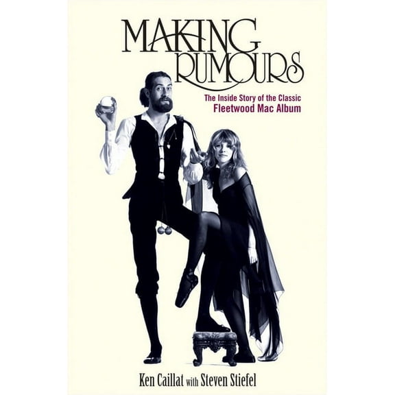 Making Rumours: The Inside Story of the Classic Fleetwood Mac Album, (Hardcover)