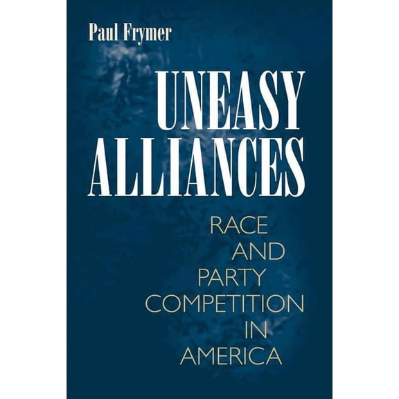 Princeton Studies in American Politics Uneasy Alliances: Race and Party Competition in America, (Paperback)