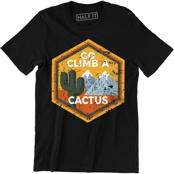 Go Climb A Cactus Mountain - Funny Rude Attitude Humor Men's T-Shirt