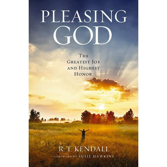 Pleasing God: The Greatest Joy and Highest Honor, (Paperback)