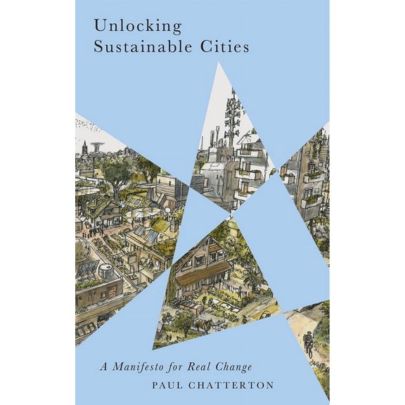 Radical Geography Unlocking Sustainable Cities: A Manifesto for Real Change, (Paperback)