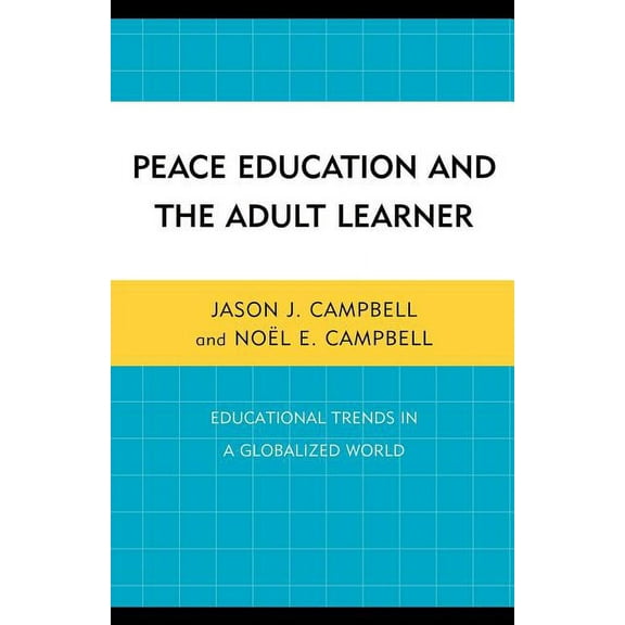Peace Education and the Adult Learner: Educational Trends in a Globalized World, (Paperback)