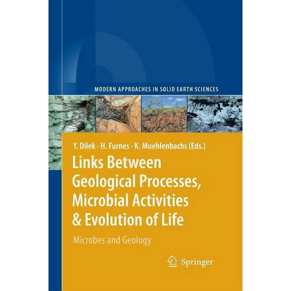 Modern Approaches in Solid Earth Science Links Between Geological Processes, Microbial Activities & Evolution of Life: Microbes and Geology, Book 4, (Paperback)