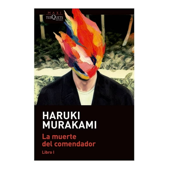 La Muerte del Comendador Libro 1 Tusquets Haruki Murakami