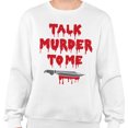 thumbnail image 2 of Talk Murder to Me Sweatshirt Unisex 3X-Large White, 2 of 5