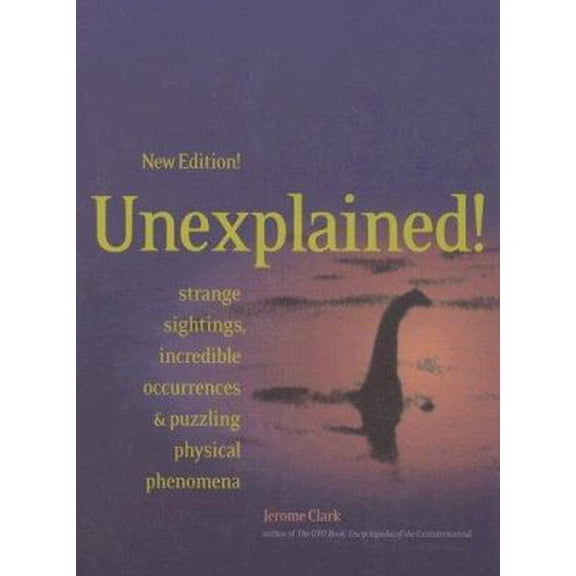 Pre-Owned Unexplained: Strange Sightings, Incredible Occurrences, and Puzzling Physical Phenomena (The Seeker Series) (Hardcover) 0780807154 9780780807150