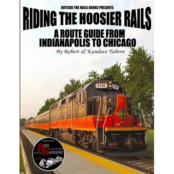 Riding the Hoosier Rails: A Route Guide from Indianapolis to Chicago (Paperback)