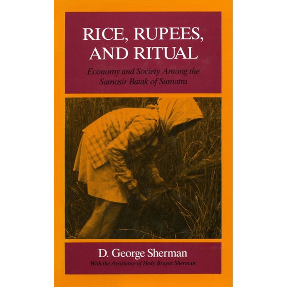 Rice, Rupees, and Ritual: Economy and Society Among the Samosir Batak of Sumatra, (Hardcover)