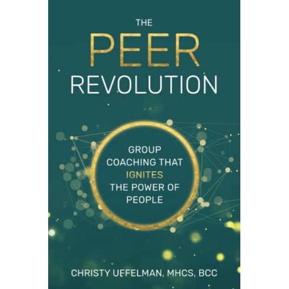 Pre-Owned The PEER Revolution: Group Coaching that Ignites the Power of People (Paperback) by Christy Uffelman