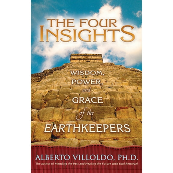 Pre-Owned The Four Insights: Wisdom, Power, and Grace of the Earthkeepers (Paperback) 1401910467 9781401910464