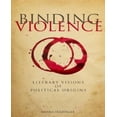 thumbnail image 1 of Binding Violence: Visions Littéraires d'Origines Politiques, 1 of 1