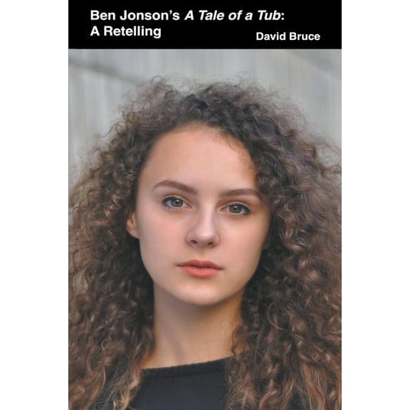 Ben Jonson's A Tale of a Tub: A Retelling, (Paperback)